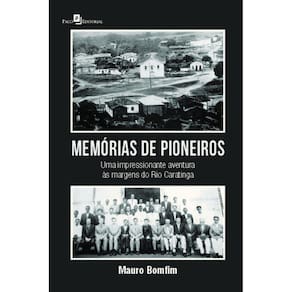 Memórias de pioneiros: uma impressionante aventura às margens do Rio Caratinga