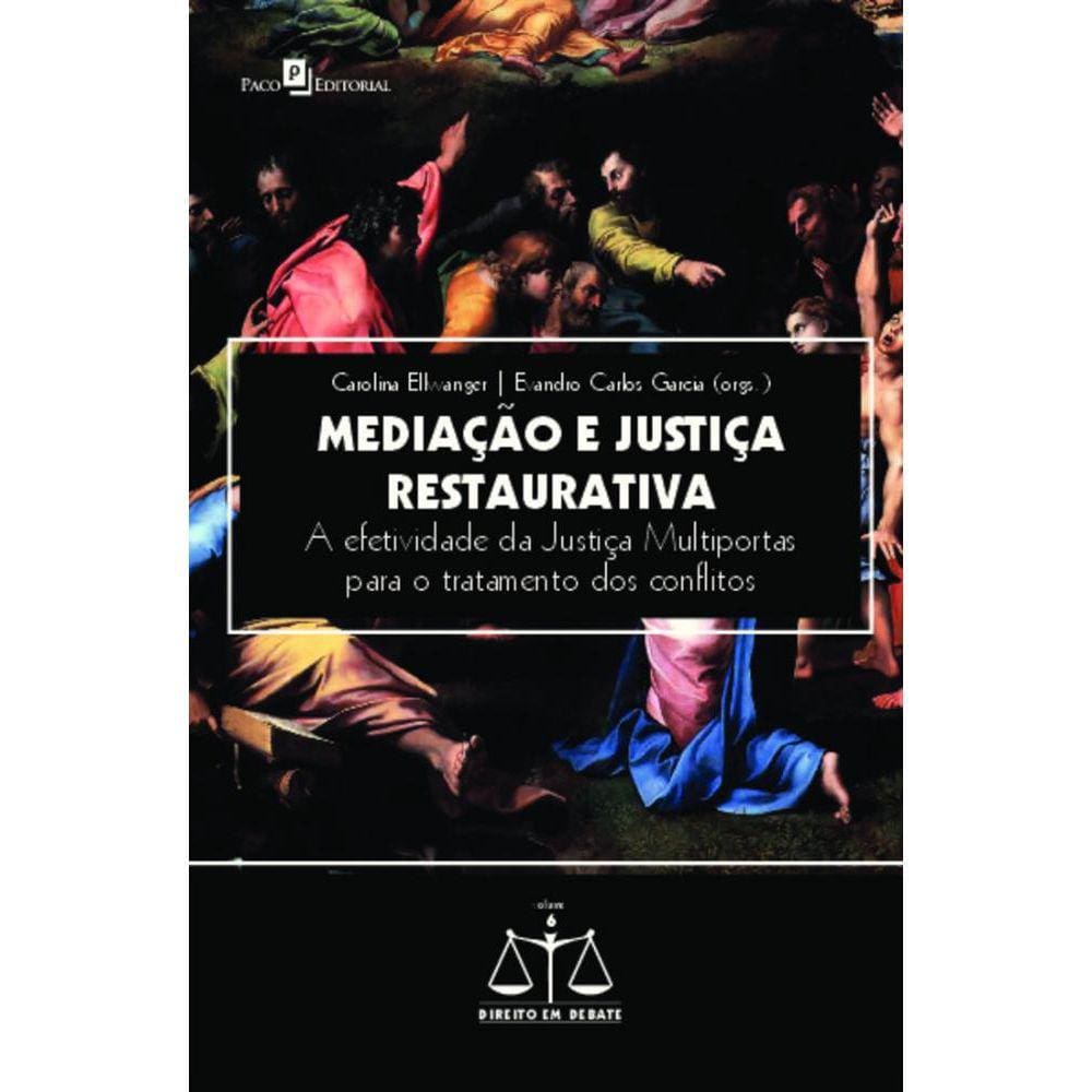 Mediação e justiça restaurativa: a efetividade da Justiça Multiportas para o tratamento dos conflitos