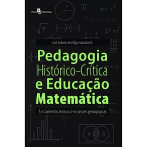 Pedagogia histórico-crítica e educação matemática: fundamentos teóricos e incursões pedagógicas