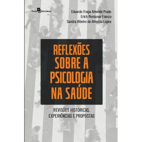 Reflexões sobre a psicologia na saúde: revisões históricas, experiências e propostas