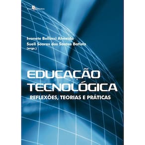 Educação tecnológica: reflexões, teorias e práticas