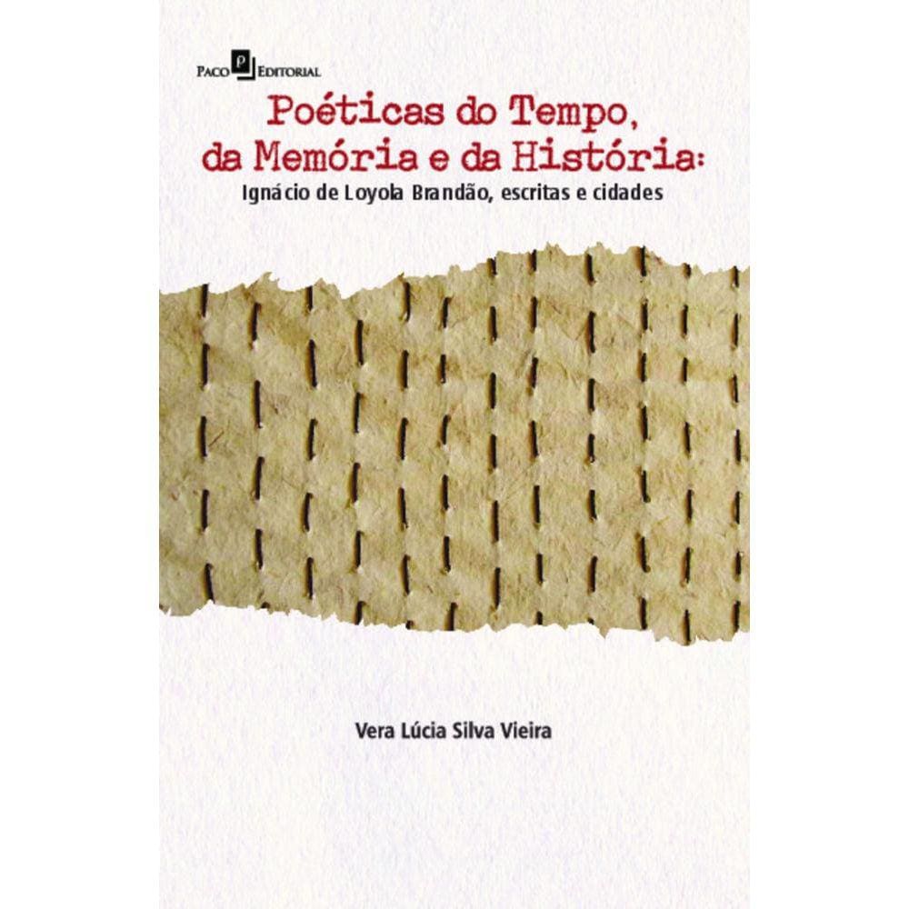 Poéticas do tempo, da memória e da história: Ignácio de Loyola Brandão, escritas e cidades