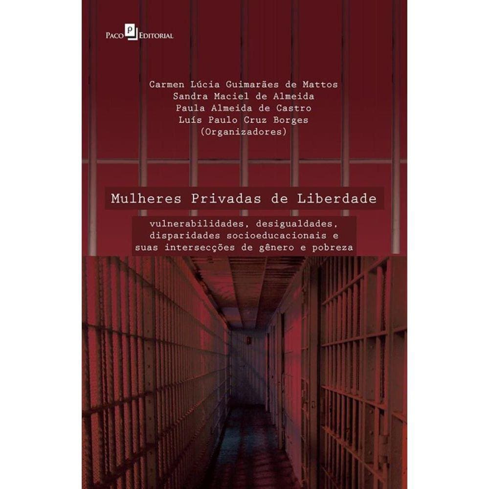 Mulheres privadas de liberdade: vulnerabilidades, desigualdades, disparidades socioeducacionais e suas intersecções de gênero e pobreza