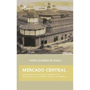 Mercado central: modernidades e resistências cotidianas no Rio de Janeiro das primeiras décadas da República