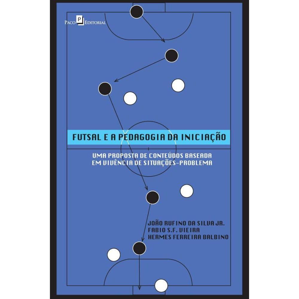 Futsal e a pedagogia da iniciação: uma proposta de conteúdos baseada em vivência de situações-problema