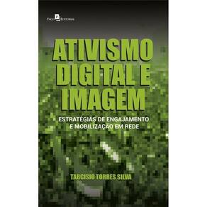 Ativismo digital e imagem: Estratégias de engajamento e mobilização em rede