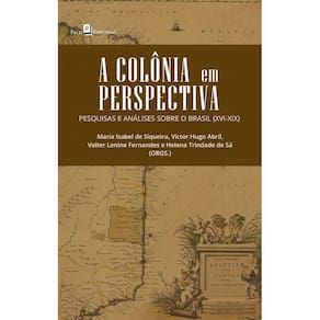 A colônia em perspectiva: Pesquisas e análises sobre o Brasil (XVI-XIX)