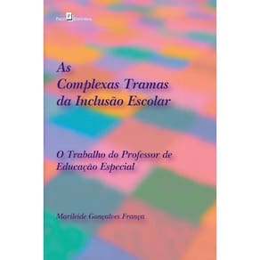 As complexas tramas da inclusão escolar: o trabalho do professor de educação especial