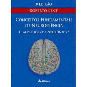 Cem Bilhoes De Neuronios Conceitos Fundamentais De Neurociencia