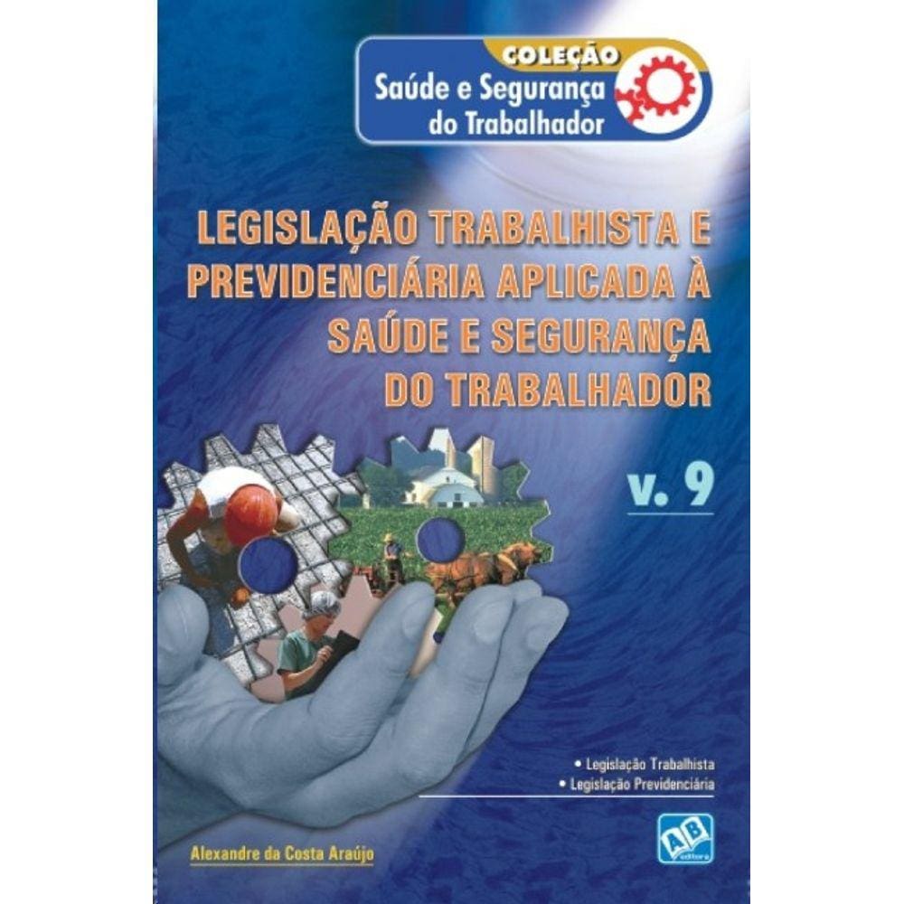 Legislação Trabalhista e Previdenciária Aplicada à Saúde do Trabalhador: Vol. 9