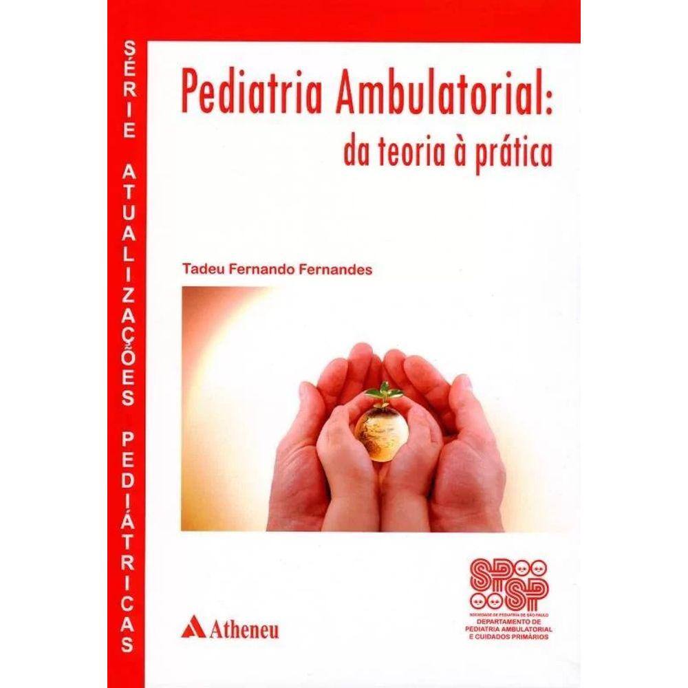 Pediatria Ambulatorial Da Teoria A Pratica
