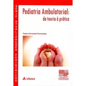 Pediatria Ambulatorial Da Teoria A Pratica