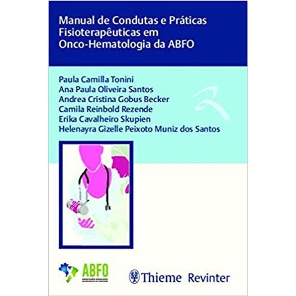 Manual de Condutas e Práticas Fisioterapêuticas em Onco-Hematologia da ABFO