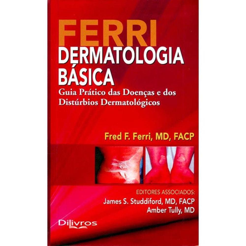 Ferri Dermatologia Basica Guia Pratico Das Doencas E Dos Disturbios Derma