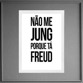 Quadro Não Me Jung Porque Tá Freud 45X34Cm - Com Vidro