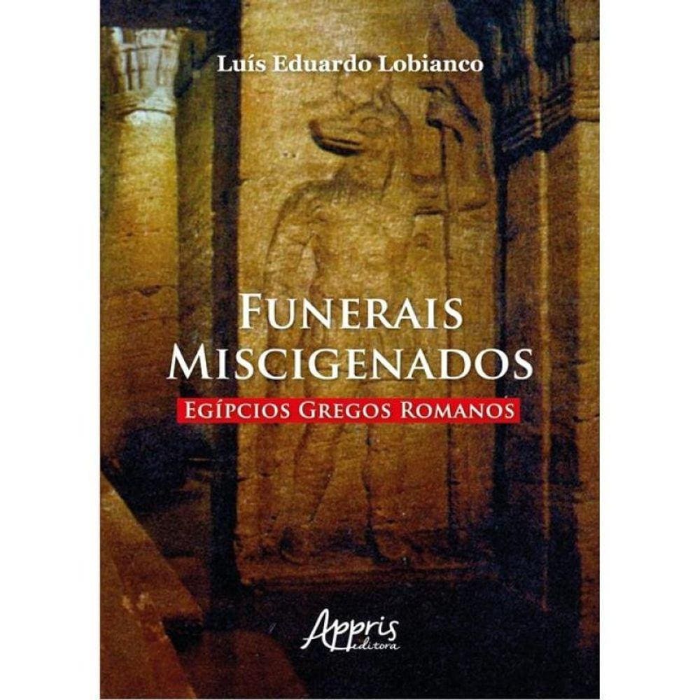 Funerais Miscigenados Egípcios Gregos Romanos