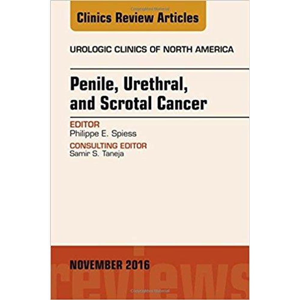Penile, Urethral, and Scrotal Cancer, An Issue of Urologic Clinics ofNorth