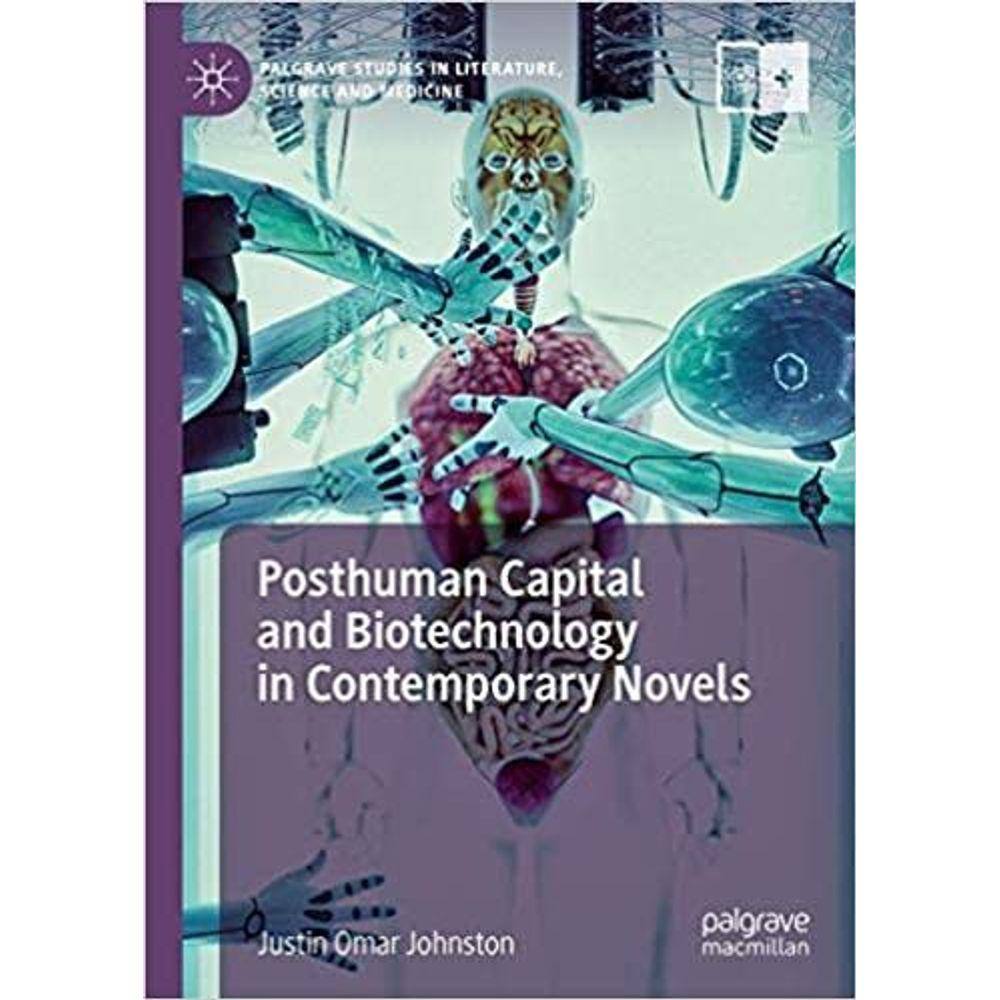 Posthuman Capital And Biotechnology In Contemporary Novels