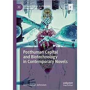 Posthuman Capital And Biotechnology In Contemporary Novels