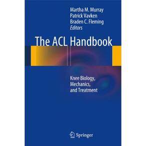The Acl Handbook Knee Biology, Mechanics, And Treatment