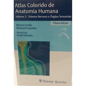 Atlas Colorido de Anatomia Humana: Vol 3 Sistema Nervoso e Órgãos Sensorias