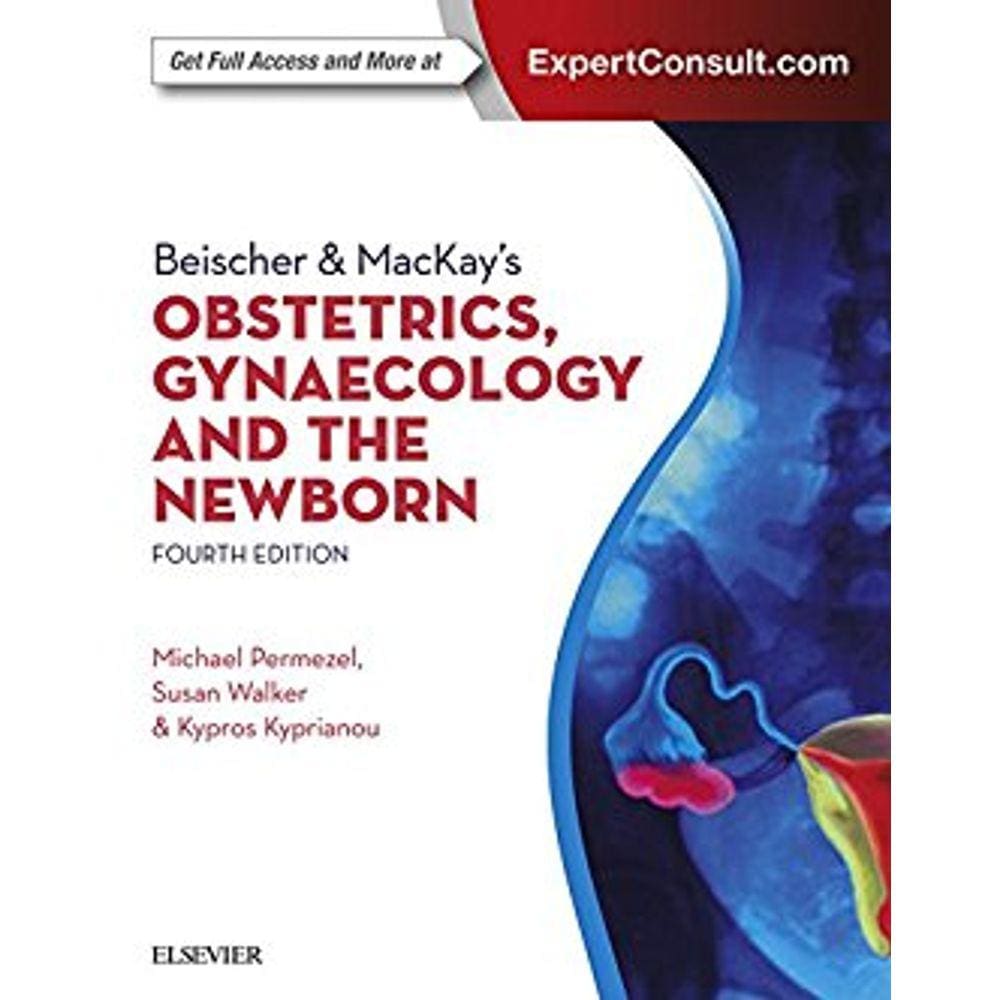 Beischer & Mackays Obstetrics Gynaecology And The Newborn