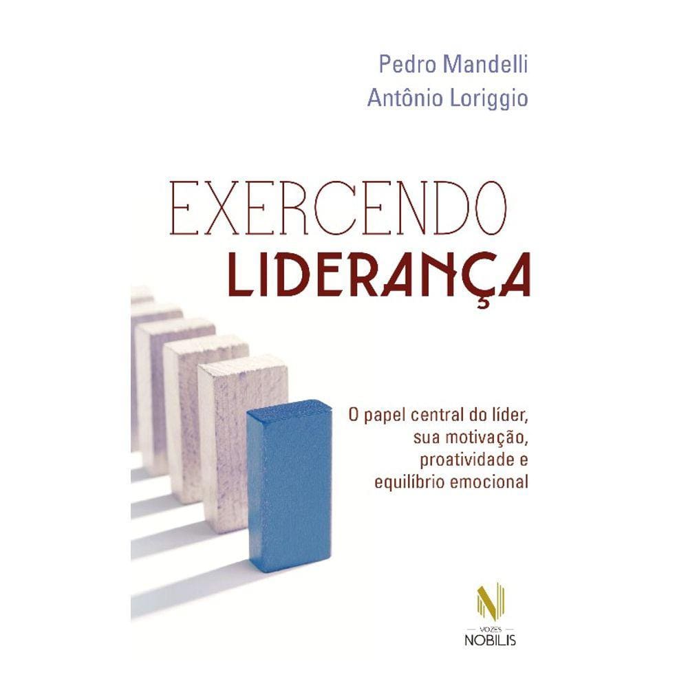 Exercendo Liderança: o Papel Central do Líder, Sua Motivação, Proatividade