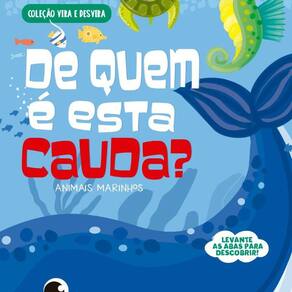 Coleção Vira e Desvira - De Quem é Esta Cauda?
