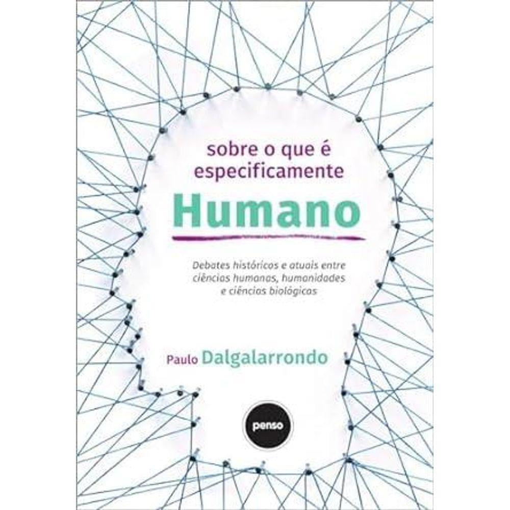 Sobre o Que É Especificamente Humano: Debates Históricos e Atuais Entre Ciências Humanas, Humanidade