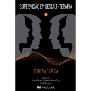 Supervisão em Gestalt-terapia - Teoria e Prática