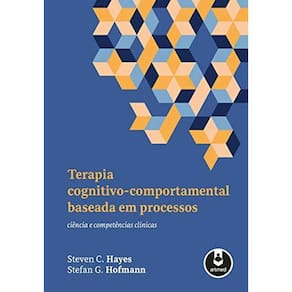 Terapia Cognitivo-Comportamental Baseada em Processos: Ciência e Competências Clínicas