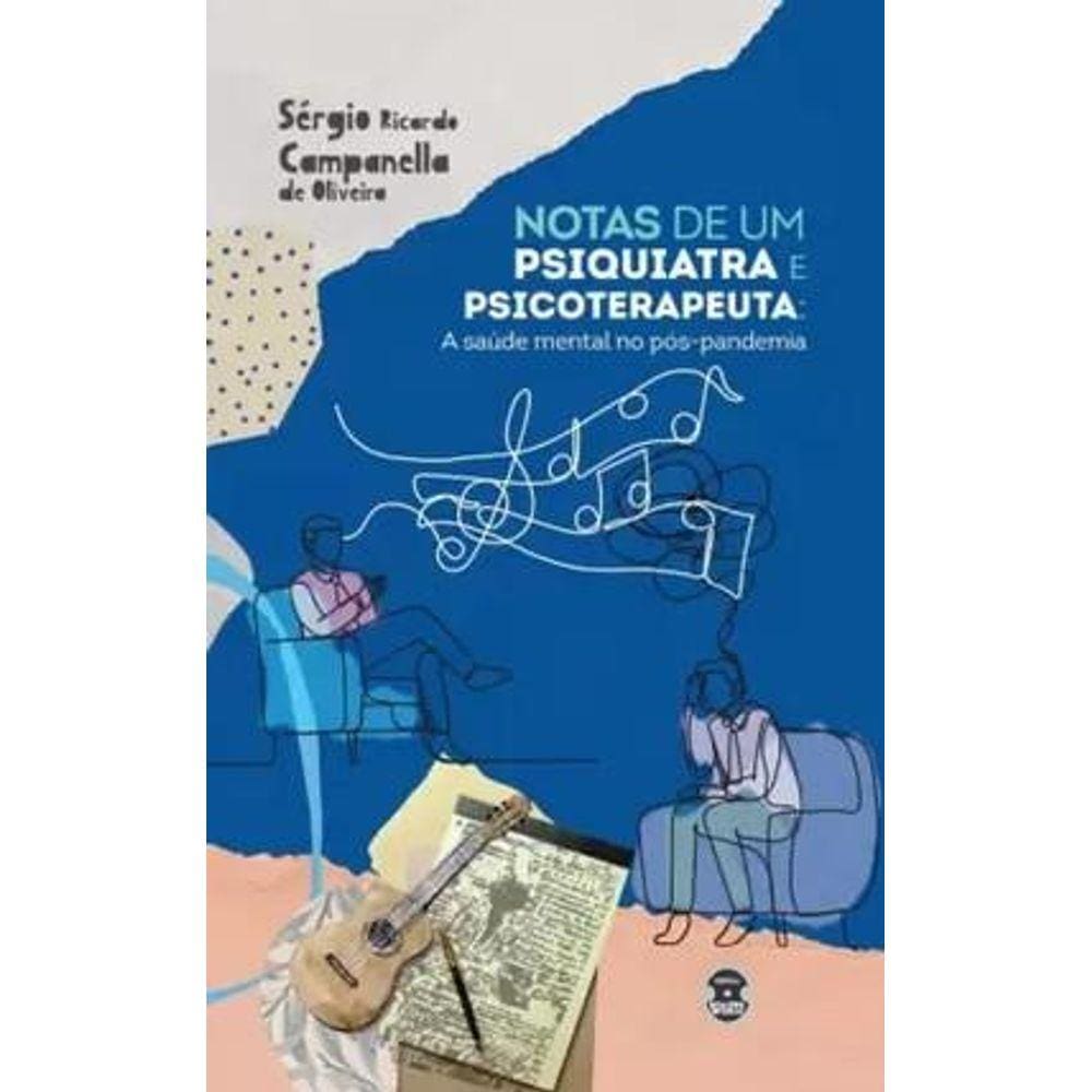 Notas de Um Psiquiatra e Psicoterapeuta: A Saúde Mental no Pós-pandemia