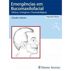 Emergencias Em Bucomaxilofacial Clinicas, Cirurgicas E Traumatologicas