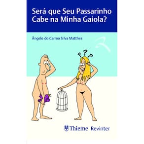 Será Que Seu Passarinho Cabe Na Minha Gaiola?