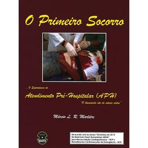 Primeiro Socorro, O - O Suprassumo Do Atendimento Pre-Hospitalar (Aph)