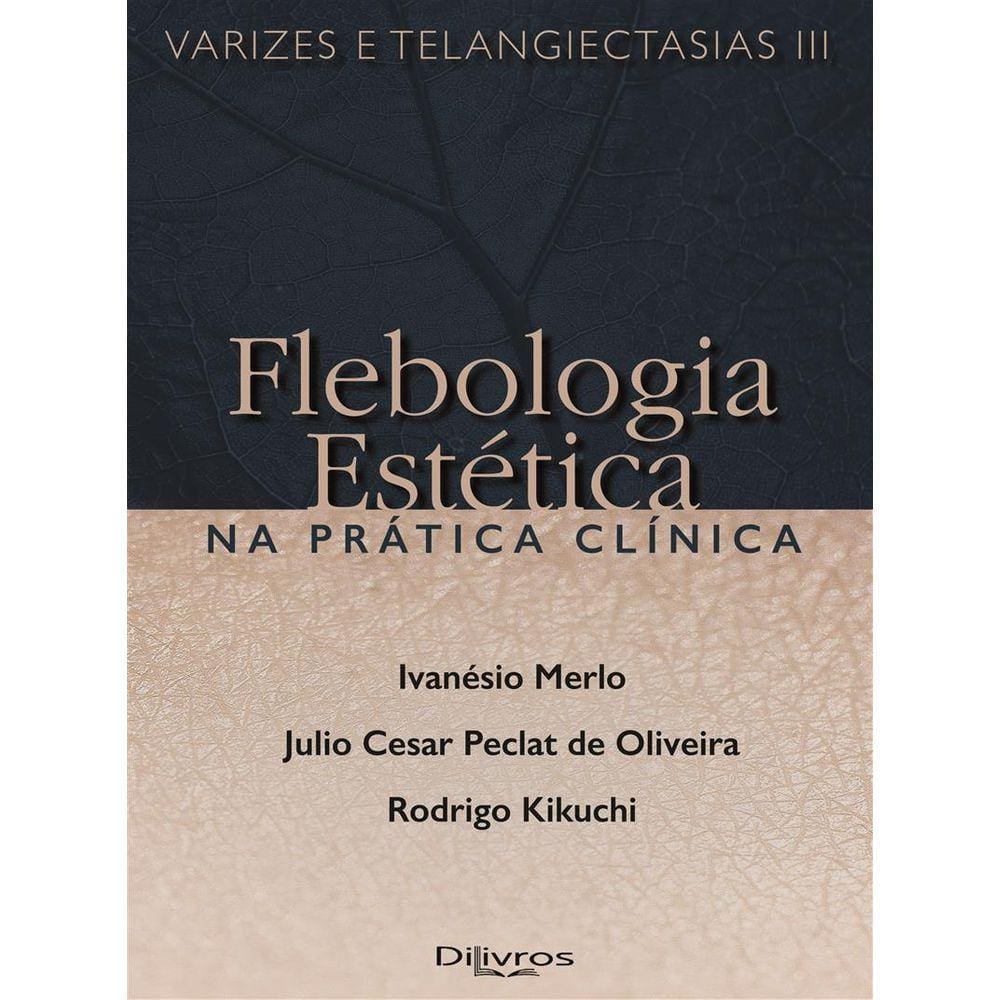 Varizes E Telangiectasias Iii - Flebologia Estetica Na Pratica Clinica