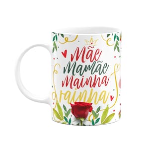 Caneca Floral Mães - Mãe, mamãe, mainha, rainha