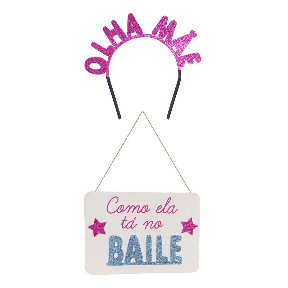 Kit de Festa Olha Mãe Como Ela Tá no Baile Tiara e Plaquinha