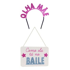 Kit de Festa Olha Mãe Como Ela Tá no Baile Tiara e Plaquinha