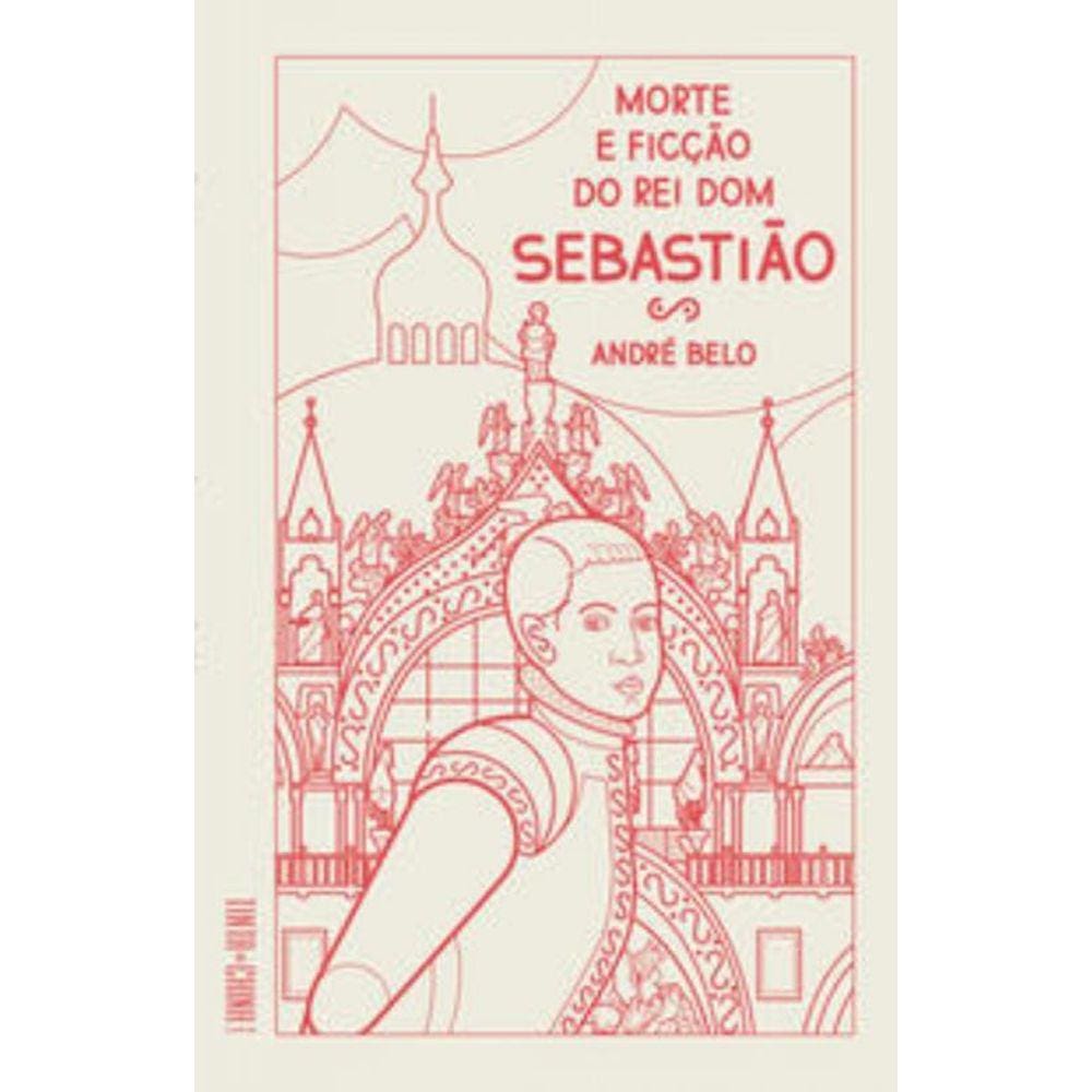 Morte E Ficcao Do Rei Dom Sebastiao