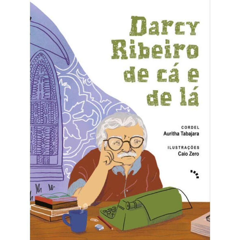 Darcy Ribeiro De Cá E De Lá