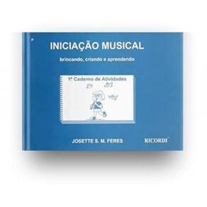 Iniciacao Musical-Brincando,Criando E Aprendendo. Vol. 1