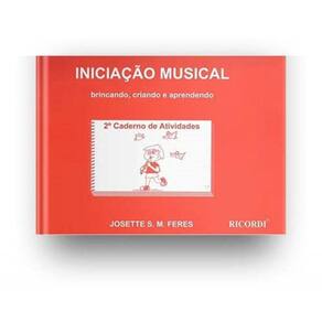 Iniciacao Musical-Brincando,Criando E Aprendendo. Vol. 2