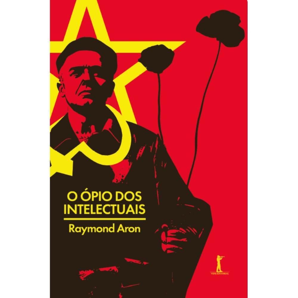 O ópio dos intelectuais ( Raymond Aron )