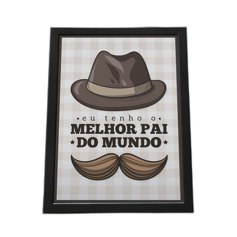 Quadro Com Moldura Eu Tenho O Melhor Pai Do Mundo
