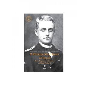 O Príncipe Marinheiro Do Brasil