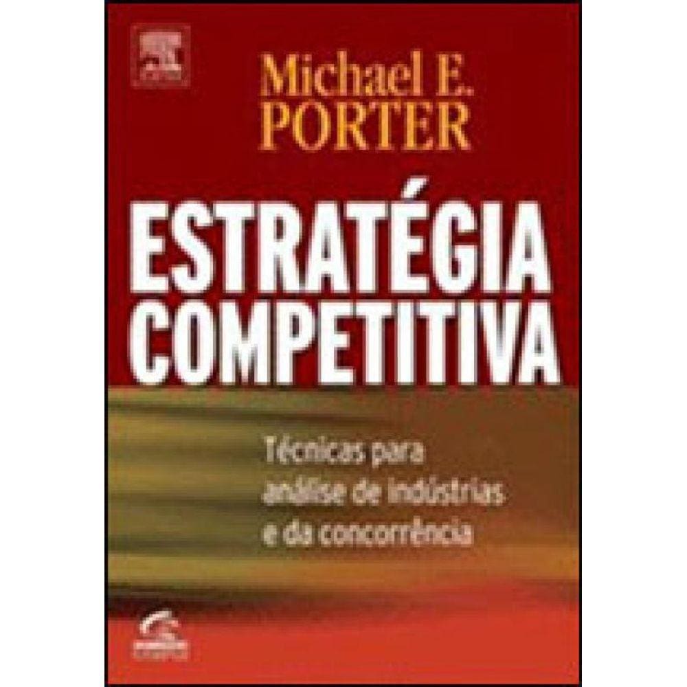Estratégia Competitiva - Técnicas Para Análise De Indústrias E Da Concorrência