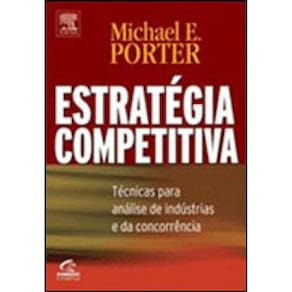 Estratégia Competitiva - Técnicas Para Análise De Indústrias E Da Concorrência