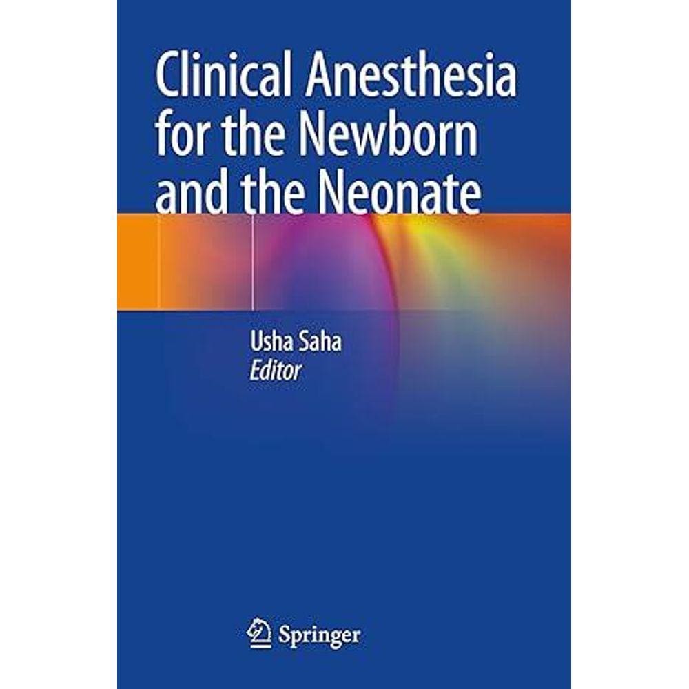Clinical Anesthesia For The Newborn And The Neonate