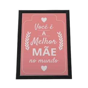 Quadro Com Moldura Você É A Melhor Mae Do Mundo